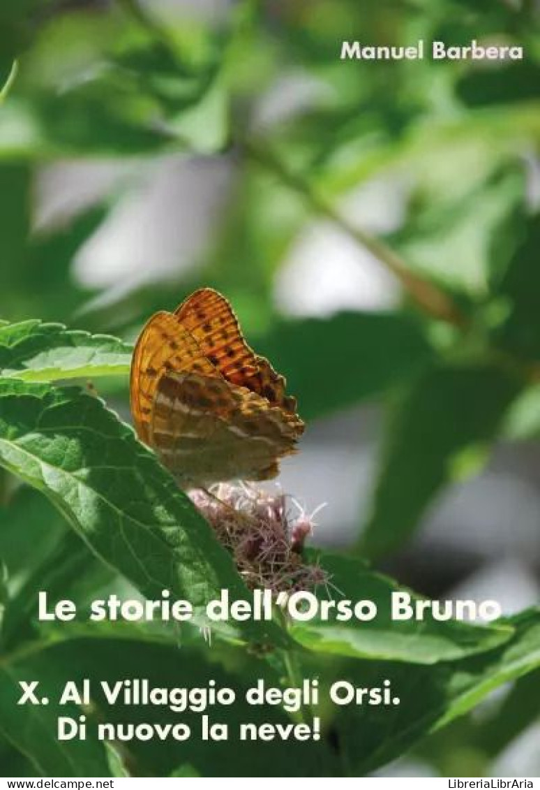 Le Storie Dell’Orso Bruno X. Al Villaggio Degli Orsi. Di Nuovo La Neve! Di Manuel Barbera,  2023,  Youcanprint - Bambini E Ragazzi