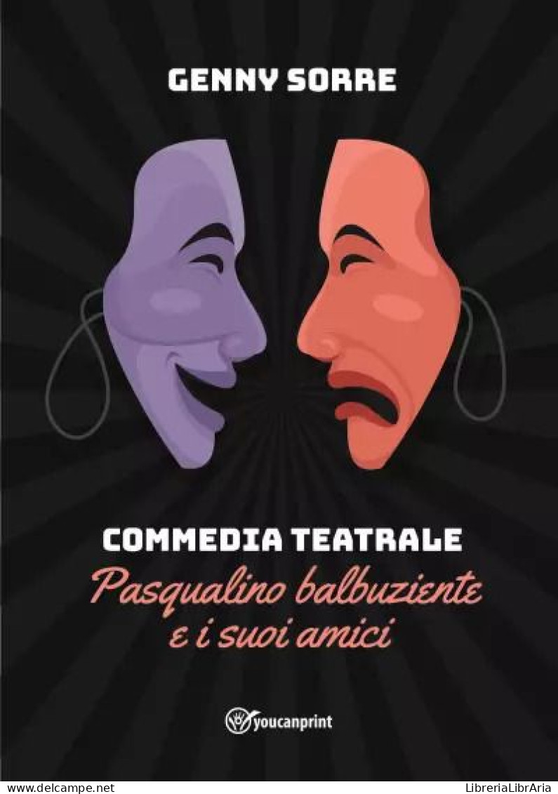 Commedia Teatrale - Pasqualino Balbuziente E I Suoi Amici Di Genny Sorre,  2023,  Youcanprint - Teatro