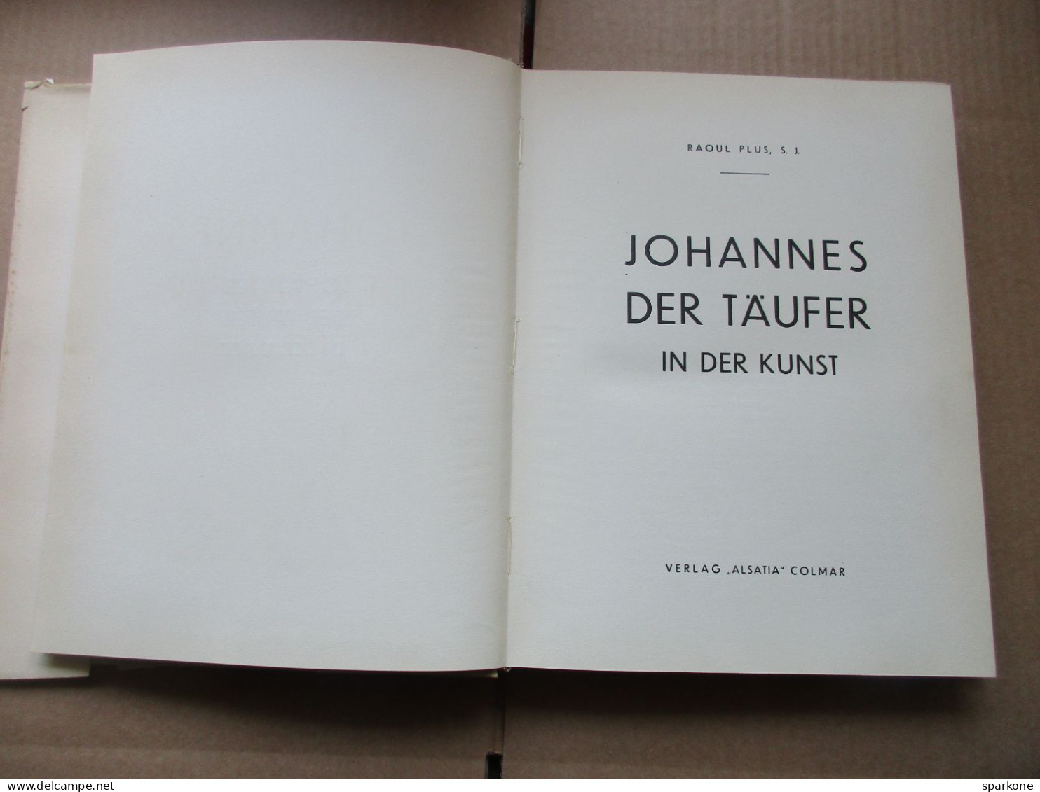Johannes Der Täufer In Der Kunst (Raoul Plus, S.J.) éditions Alsatia Colmar De 1938 - Arte