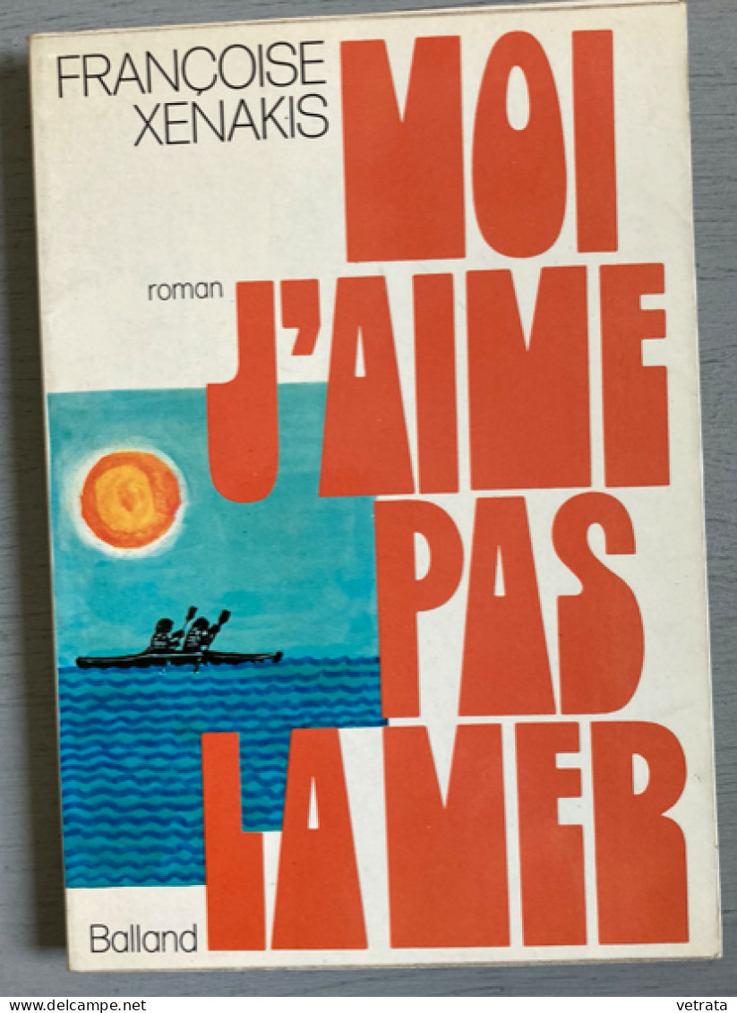 2 Livres De Françoise Xenakis =  Moi, J’aime Pas La Mer (Balland-1972-bon état) & Le Temps Usé (Balland-1976-bon état Gé - Paquete De Libros