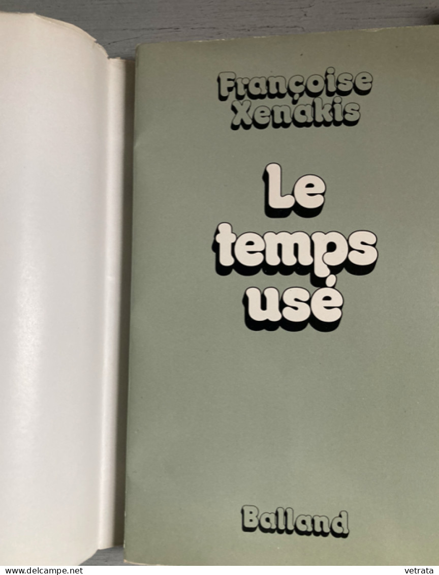 2 Livres De Françoise Xenakis =  Moi, J’aime Pas La Mer (Balland-1972-bon état) & Le Temps Usé (Balland-1976-bon état Gé - Bücherpakete