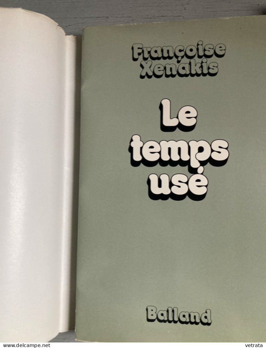 2 Livres De Françoise Xenakis =  Moi, J’aime Pas La Mer (Balland-1972-bon état) & Le Temps Usé (Balland-1976-bon état Gé - Lots De Plusieurs Livres