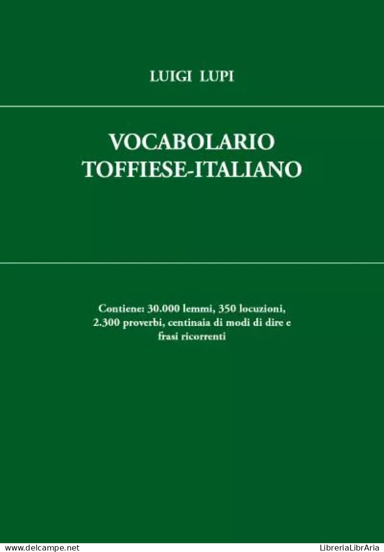 Vocabolario Toffiese-Italiano Di Luigi Lupi,  2023,  Youcanprint - Dizionari