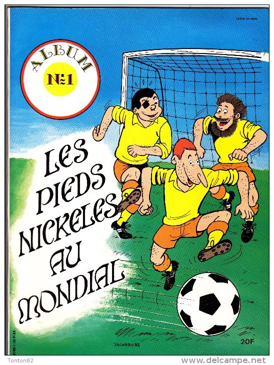 Les Pieds Nickelés - ALBUM N° 1 - Les Pieds Nickelés Au Mondial - ( 1982 ) . - Pieds Nickelés, Les