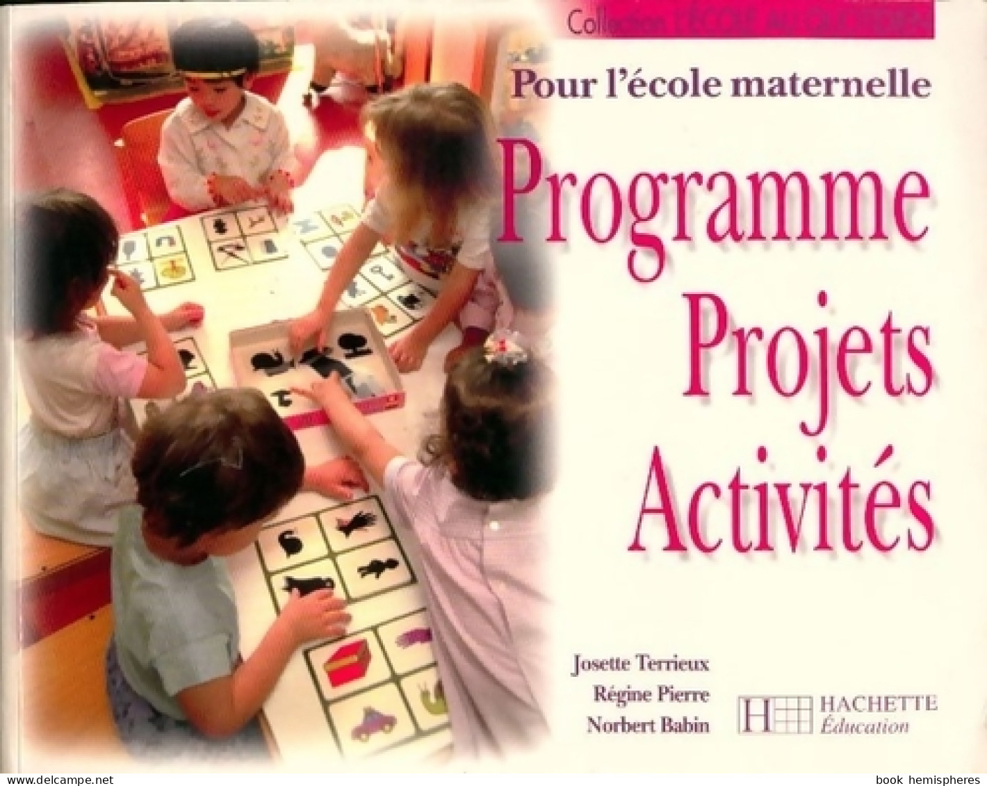 Programme, Projets, Activités.Pour L'école Maternelle De Josette Terrieux (1999) - 0-6 Años