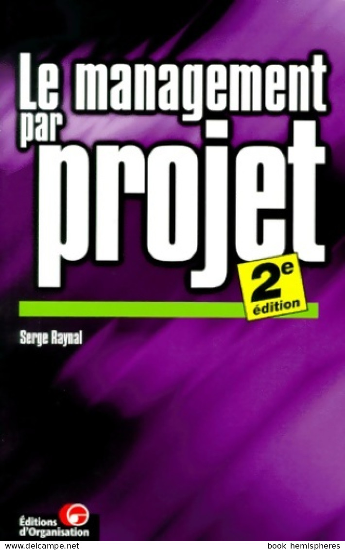 Le Management Par Projet De Serge Raynal (2000) - Boekhouding & Beheer