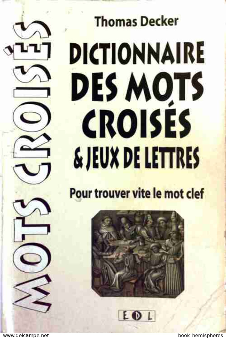 Dictionnaire Des Mots Croisés & Jeux De Lettres De Thomas Decker (2003) - Juegos De Sociedad