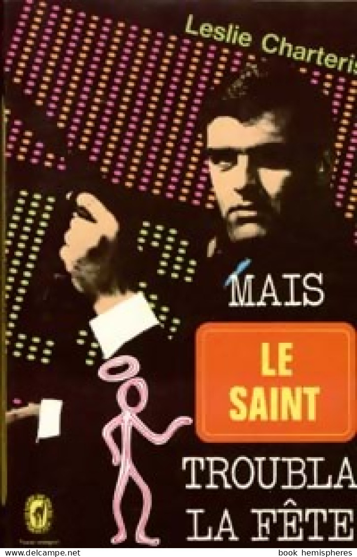 Mais Le Saint Troubla La Fête... De Leslie Charteris (1973) - Anciens (avant 1960)