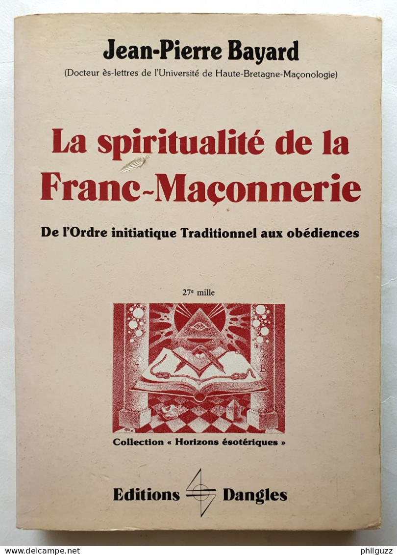 LIVRE La Spiritualité De La Franc Maçonnerie JP Bayard Editions Dangles 1982 - Soziologie