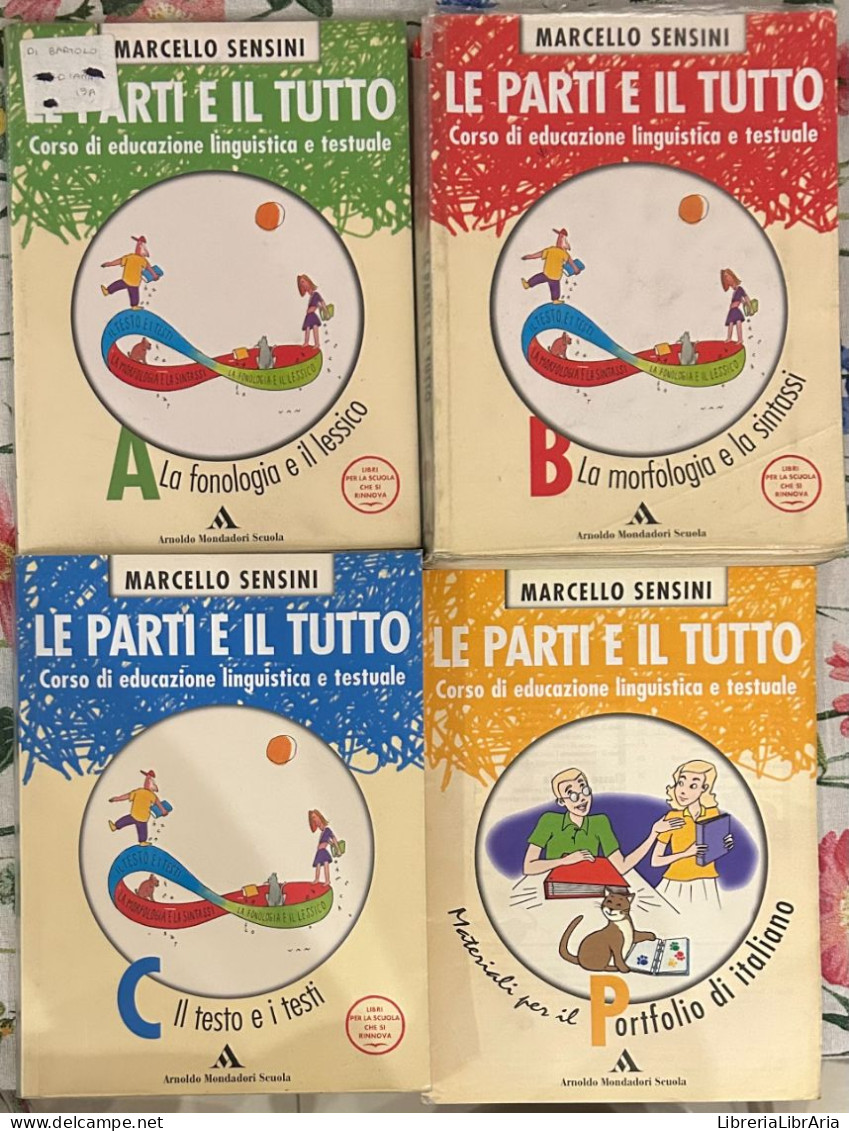 Le Parti E Il Tutto. Corso Di Educazione Linguistica E Testuale. Modulo A-B-C Con Prove D’ingresso Di Marcello Sensini, - Language Trainings