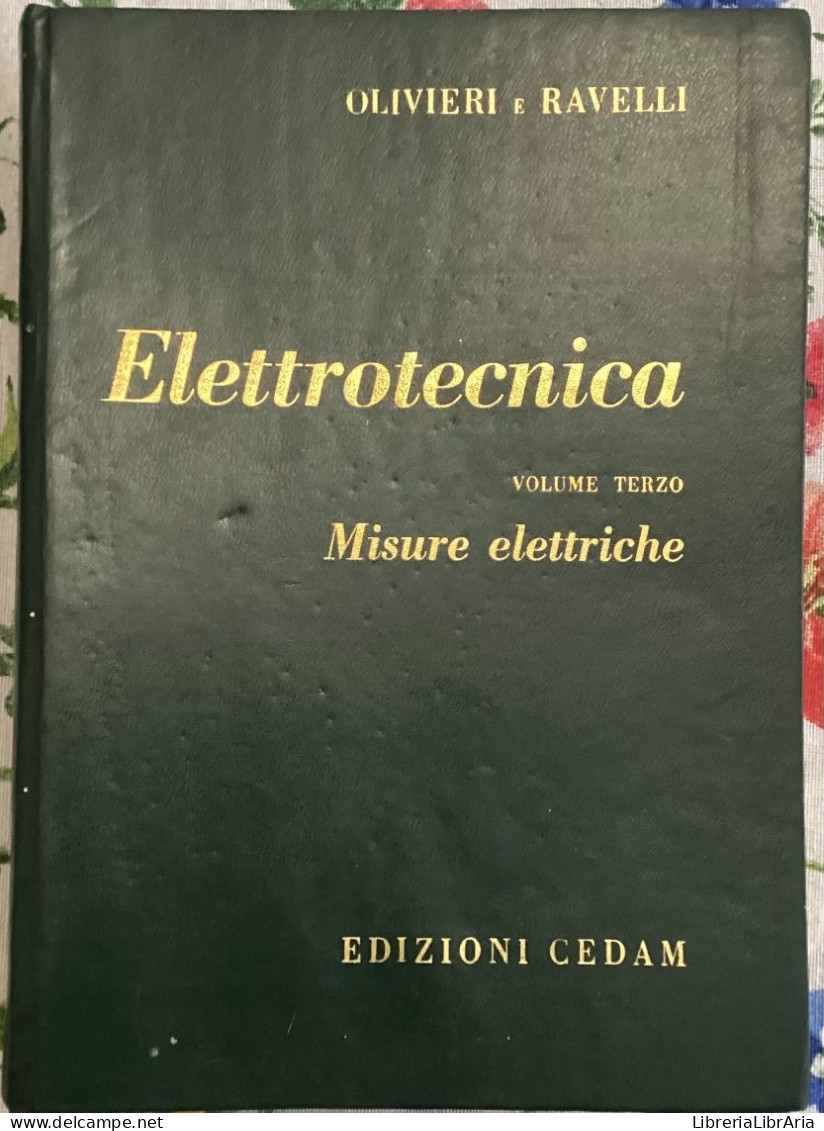 Elettrotecnica Vol. III. Misure Elettriche 16esima Edizione Di Olivieri E Ravelli,  1966,  Edizioni Cedam - Mathematics & Physics