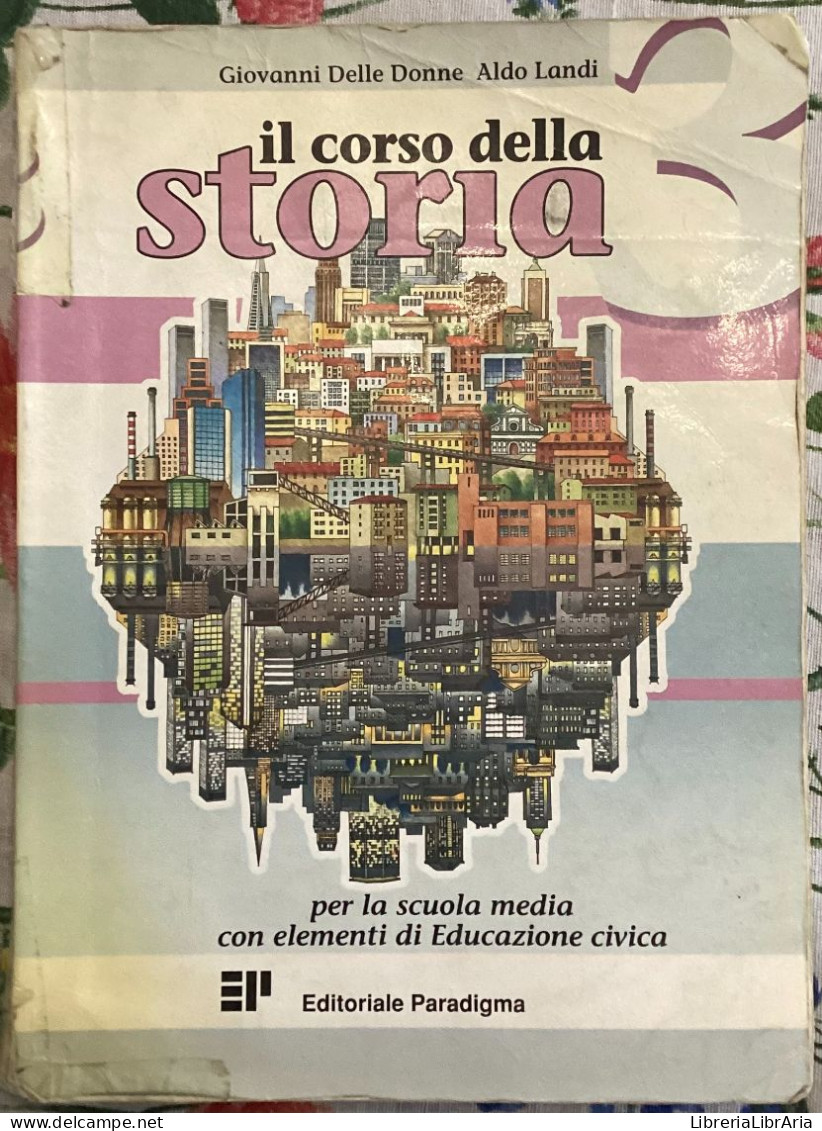 Il Corso Della Storia. Con Elementi Di Educazione Civica. Per La Scuola Media Di Giovanni Delle Donne, Aldo Landi,  19 - Storia, Filosofia E Geografia