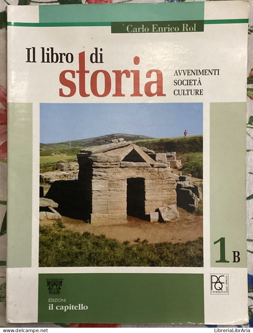 Il Libro Di Storia 1B. Corso Di Storia. Per La Scuola Media Di Carlo E. Rol,  2004,  Edizioni Il Capitello - History, Philosophy & Geography