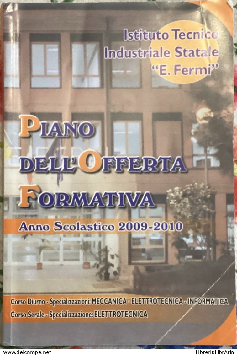 Piano Dell’offerta Formativa. Anno Scolastico 2009-2010	 Di Itis E. Fermi,  2009,  Itis E. Fermi - Ragazzi