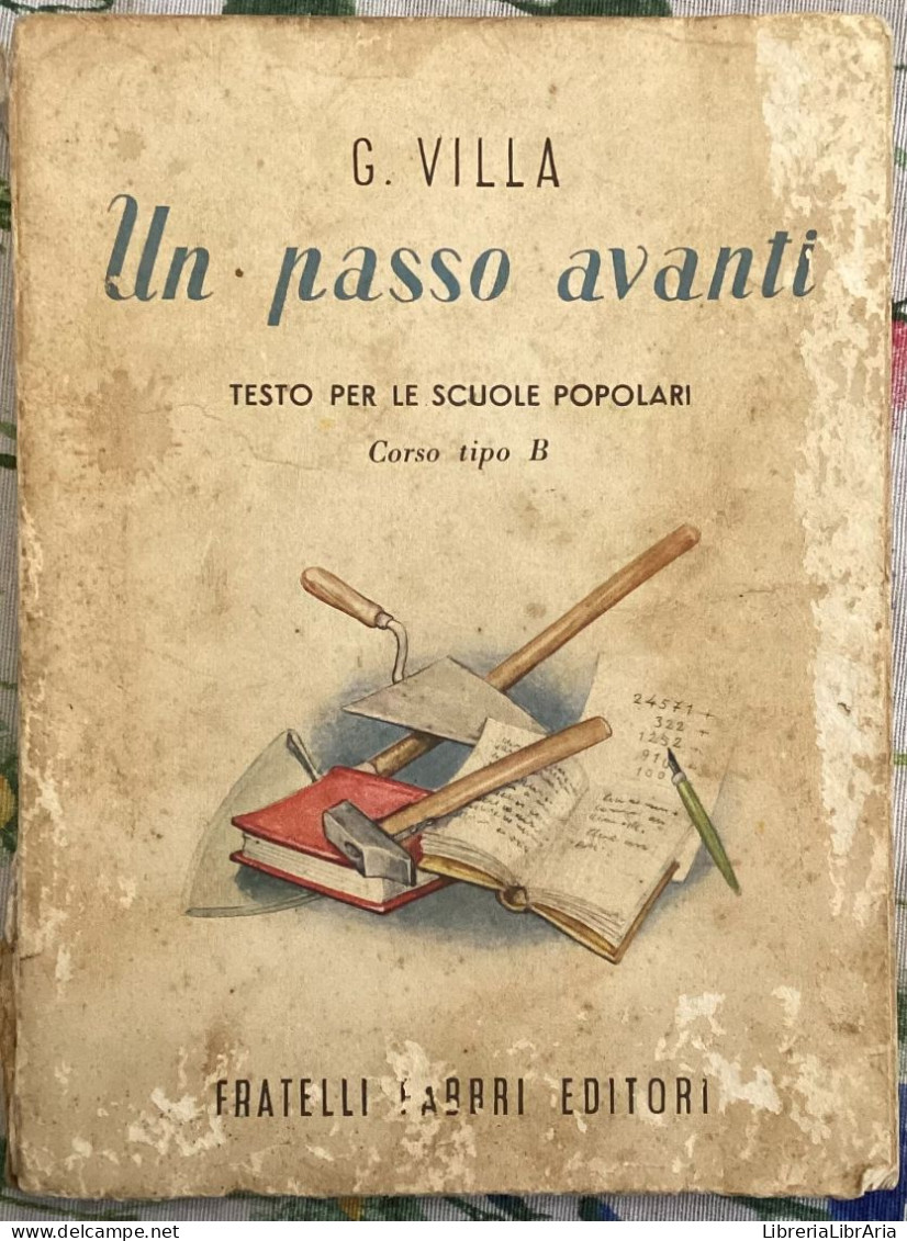 Un Passo Avanti. Testo Per Le Scuole Popolari. Corso Tipo B Di G. Villa,  1950,  Fratelli Fabbri Editori - Niños