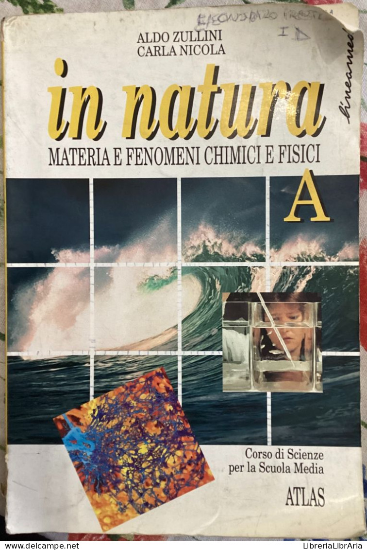 In Natura. Materia E Fenomeni Chimici E Fisici A. Per La Scuola Media Di Aldo Zullini, Carla Nicola,  1997,  Atlas - Wiskunde En Natuurkunde