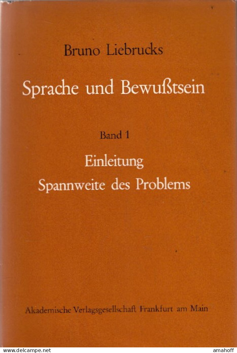 Liebrucks, Bruno: Sprache Und BewusstseinTeil: Bd. 1., Einleitung : Spannweite D. Problems. Von D. Undialekt. - Psychology