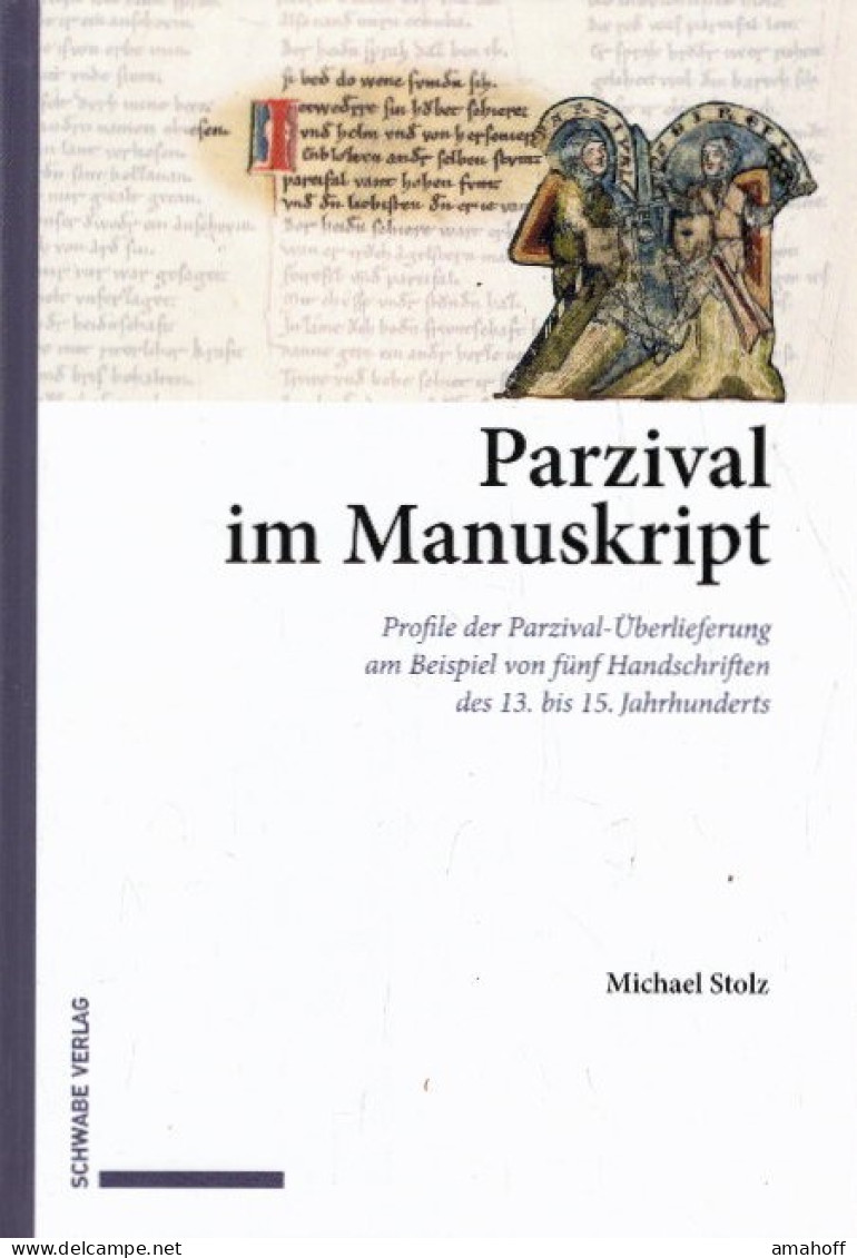 Parzival Im Manuskript: Profile Der Parzival-Überlieferung Am Beispiel Von Fünf Handschriften Des 13. Bis 15. - Psicologia