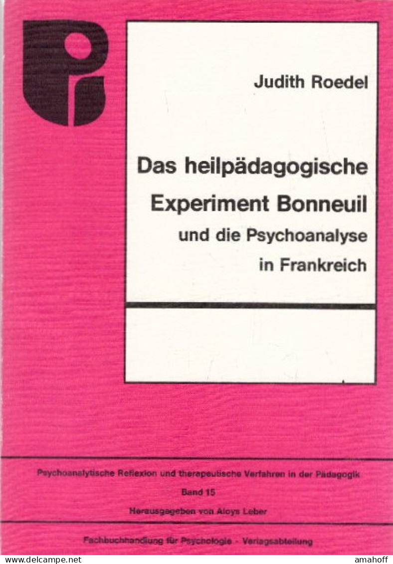 Das Heilpädagogische Experiment Bonneuil Und Die Psychoanalyse In Frankreich : Theorie U. Praxis E. Einrichtun - Psicología