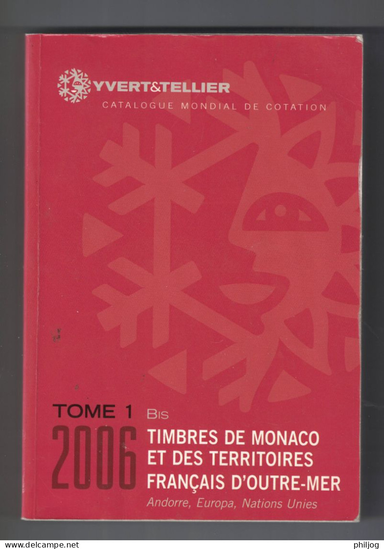 Catalogue Yvert Et Tellier - Tome 1 Bis 2006 - Monaco, Andorre, Territoires Français D'Outremer - Frankrijk