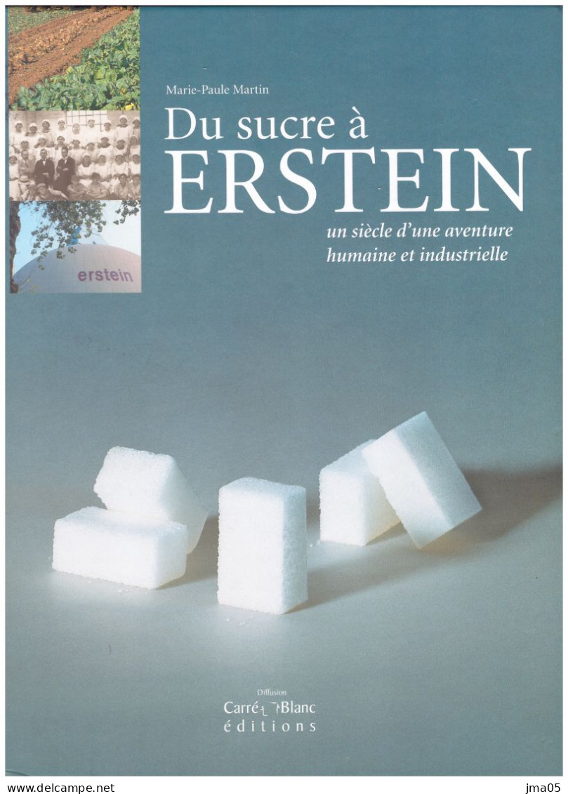 Livre Erstein : Du Sucre à Erstein - Un Siècle D'une Aventure Humaine Et Industrielle (01) - Alsace