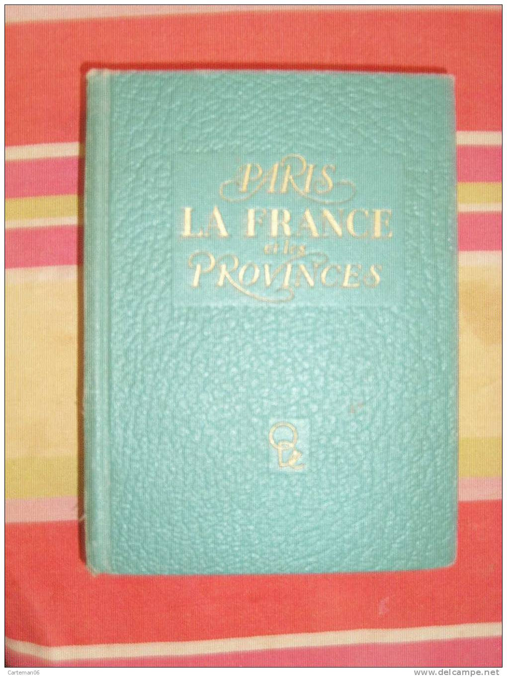 Livre - Paris Le France Et Les Provinces, Textes De Roumagnac, Gastronomie De Andrieu (Normandie, Bretagne, Auvergne, Ec - Paris
