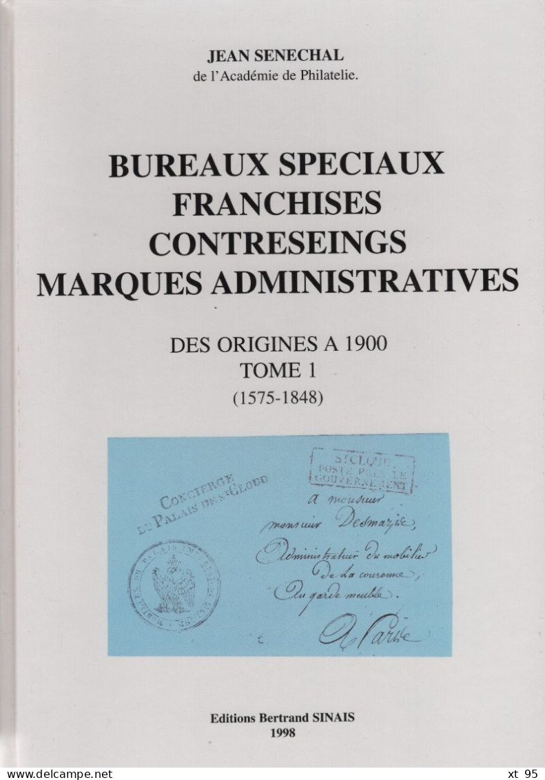Bureaux Speciaux Franchises Contreseings - Tome 1 - Jean Senechal - 1998 - 440 Pages - Filatelie En Postgeschiedenis
