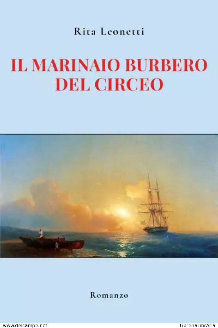 Il Marinaio Burbero Del Circeo	 Di Rita Leonetti,  2023,  Youcanprint - Novelle, Racconti