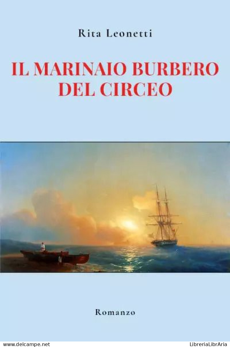 Il Marinaio Burbero Del Circeo	 Di Rita Leonetti,  2023,  Youcanprint - Nouvelles, Contes