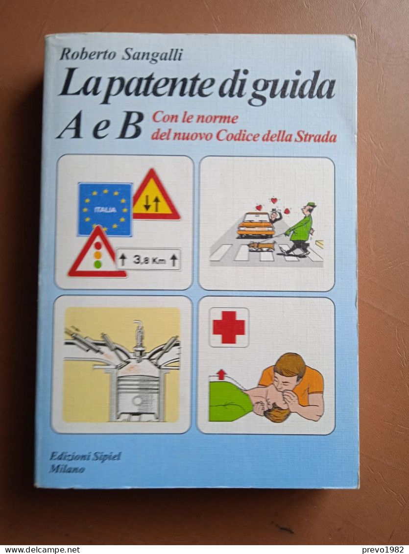 La Patente Di Guida A E B - R. Sangalli - Ed. Sipiel Milano - Autres & Non Classés