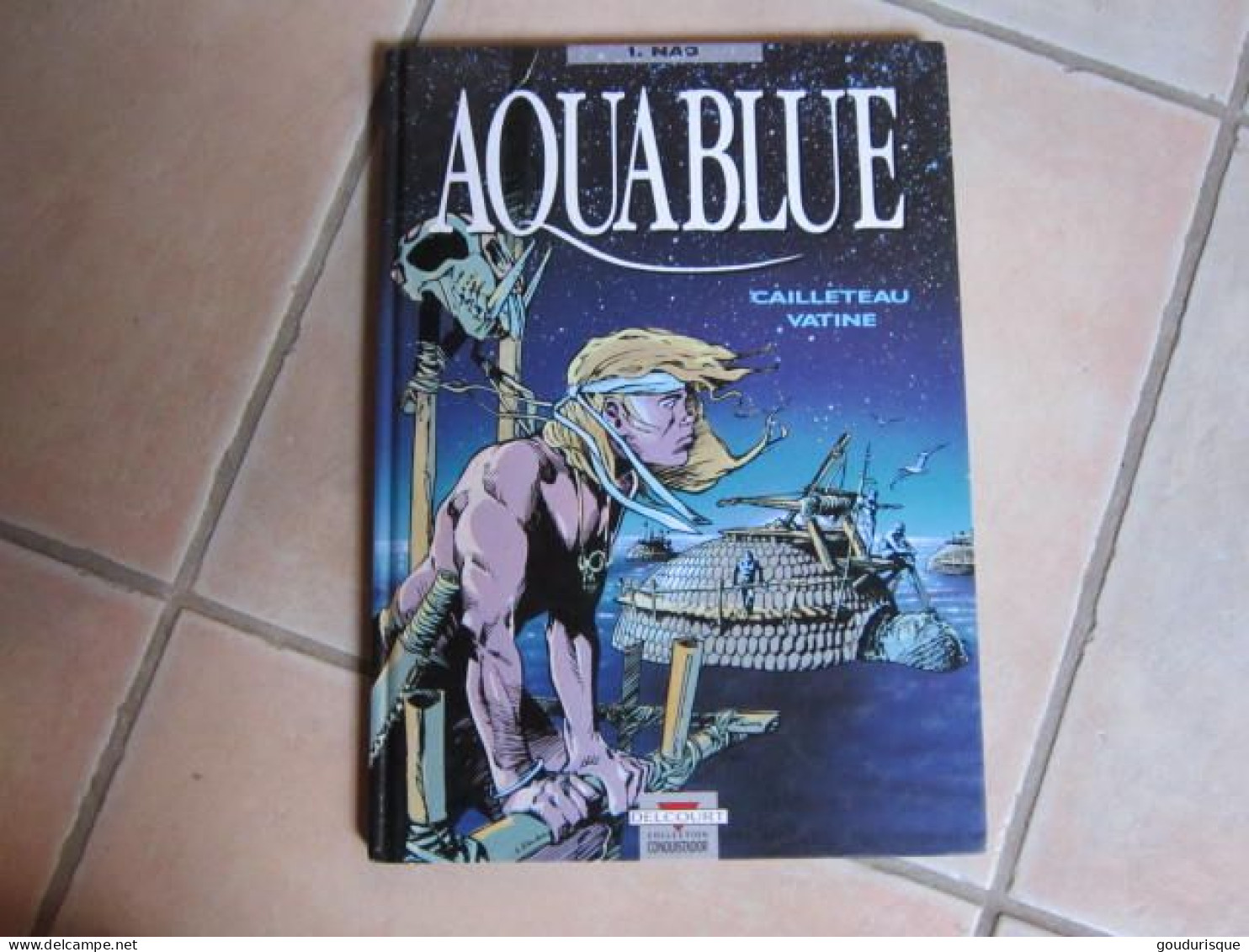 AQUABLUE TOME 1 NAO   CAILLETEAU   VATINE   DELCOURT - Aquablue