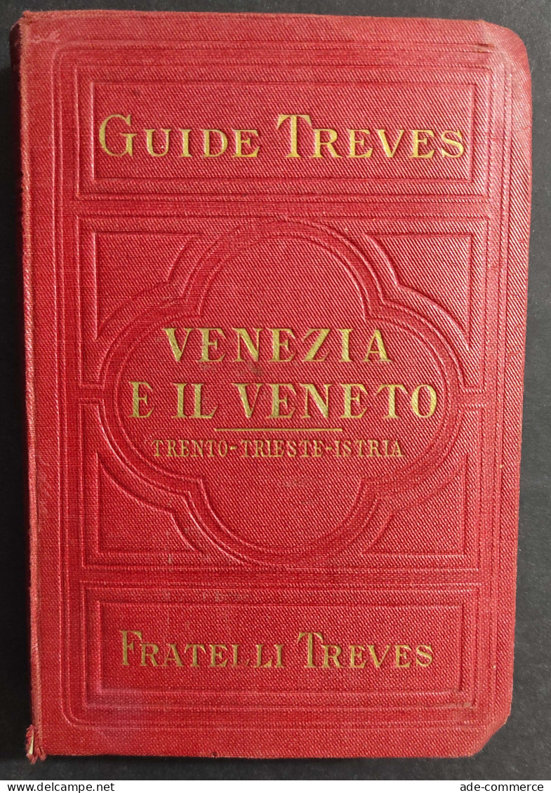 Venezia E Il Veneto - Trento-Trieste-Istria - Ed. Treves - 1909                                                          - Turismo, Viajes