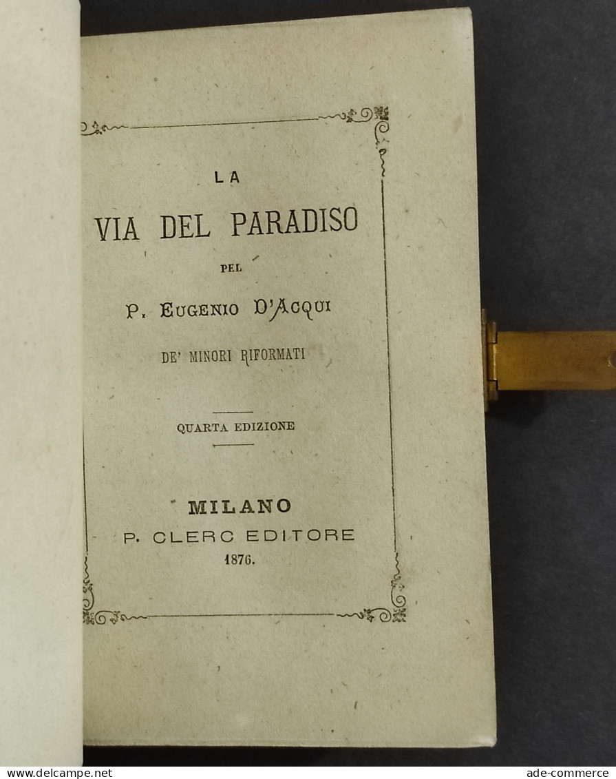 La Via Del Paradiso - P. E. D'Acqui - Ed. Clerc - 1876                                                                   - Libri Antichi