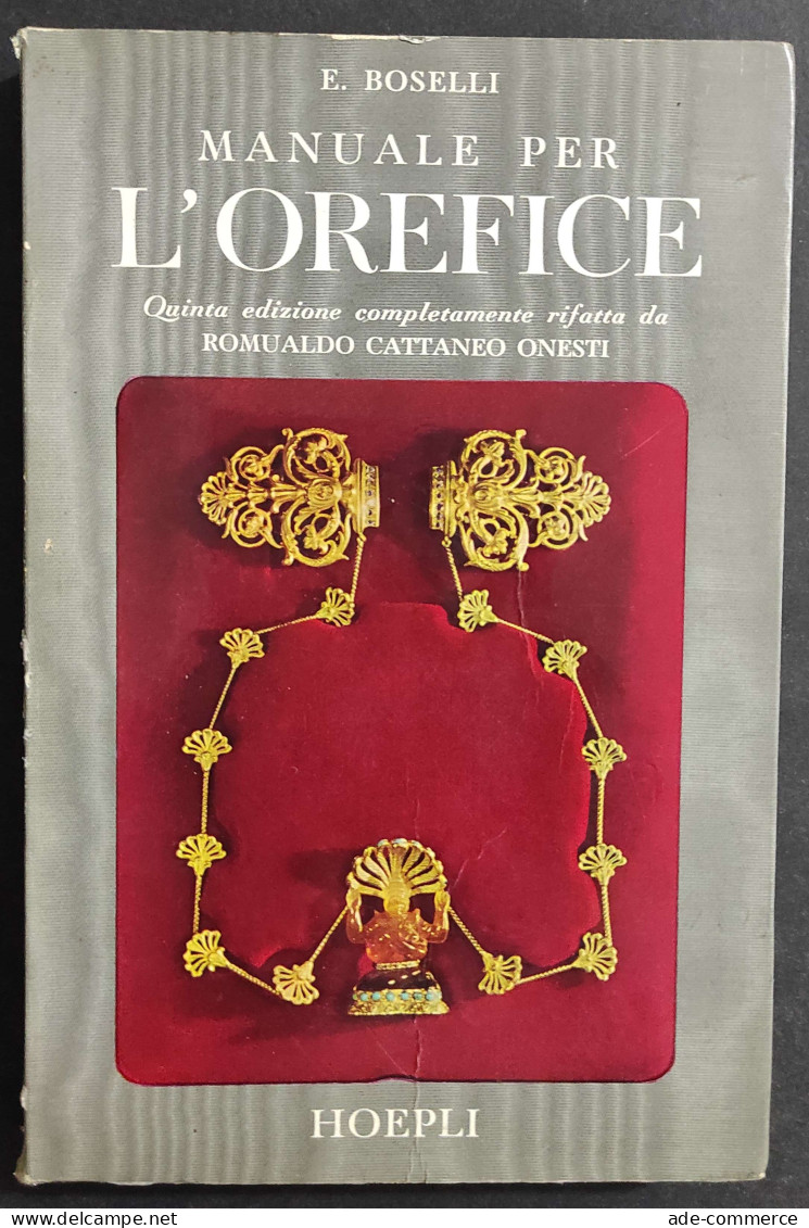 Manuale Per Orefice - E. Boselli - Ed. Hoepli - 1961                                                                     - Collectors Manuals