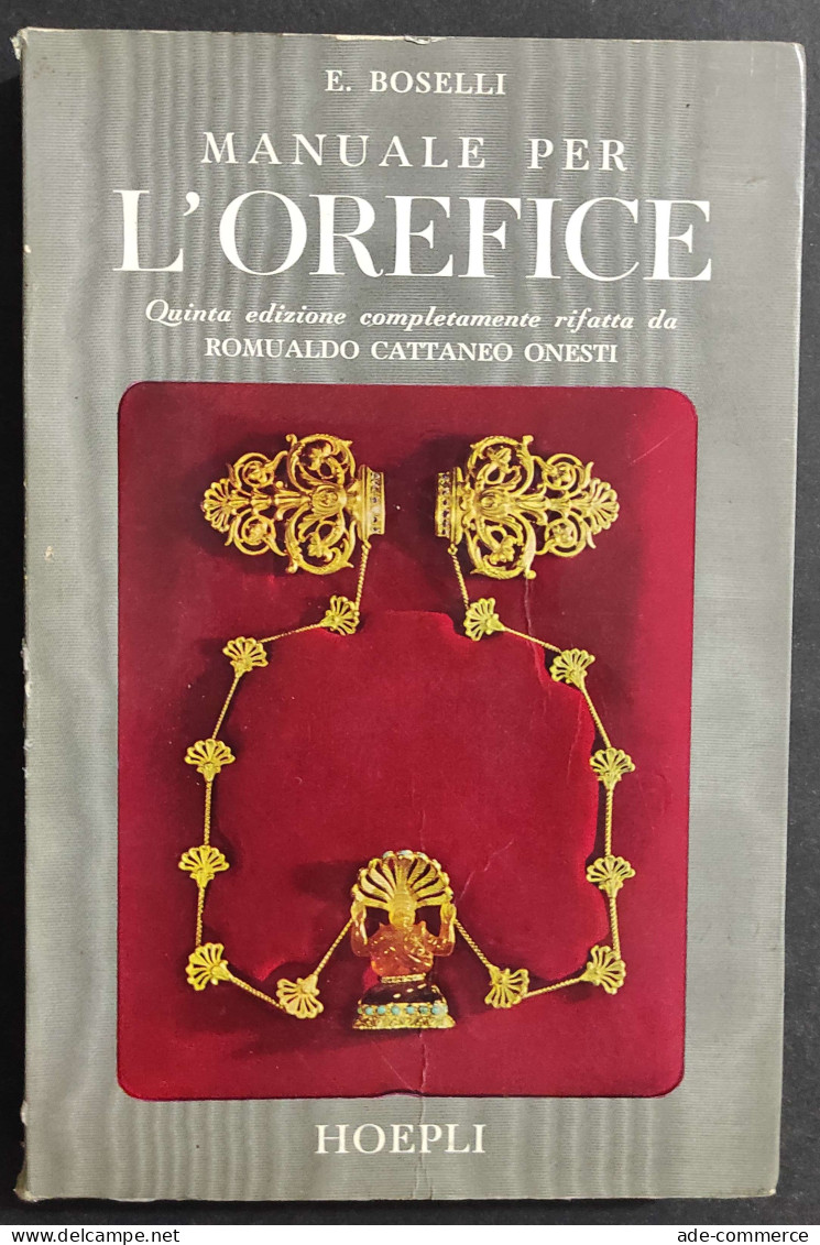 Manuale Per Orefice - E. Boselli - Ed. Hoepli - 1961                                                                     - Manuels Pour Collectionneurs