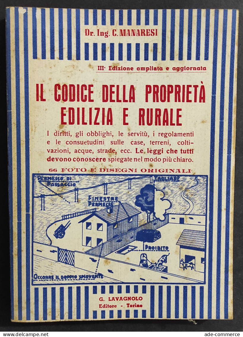 Il Codice Della Proprietà Edilizia E Rurale - C. Manaresi - Ed. Lavagnolo                                               - Collectors Manuals