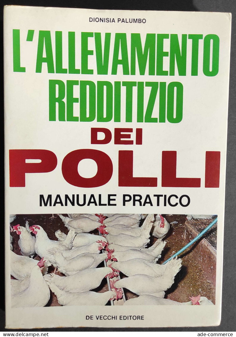 L'Allevamento Redditizio Dei Polli - D. Palumbo - Ed. De Vecchi - 1972                                                   - Animales De Compañía