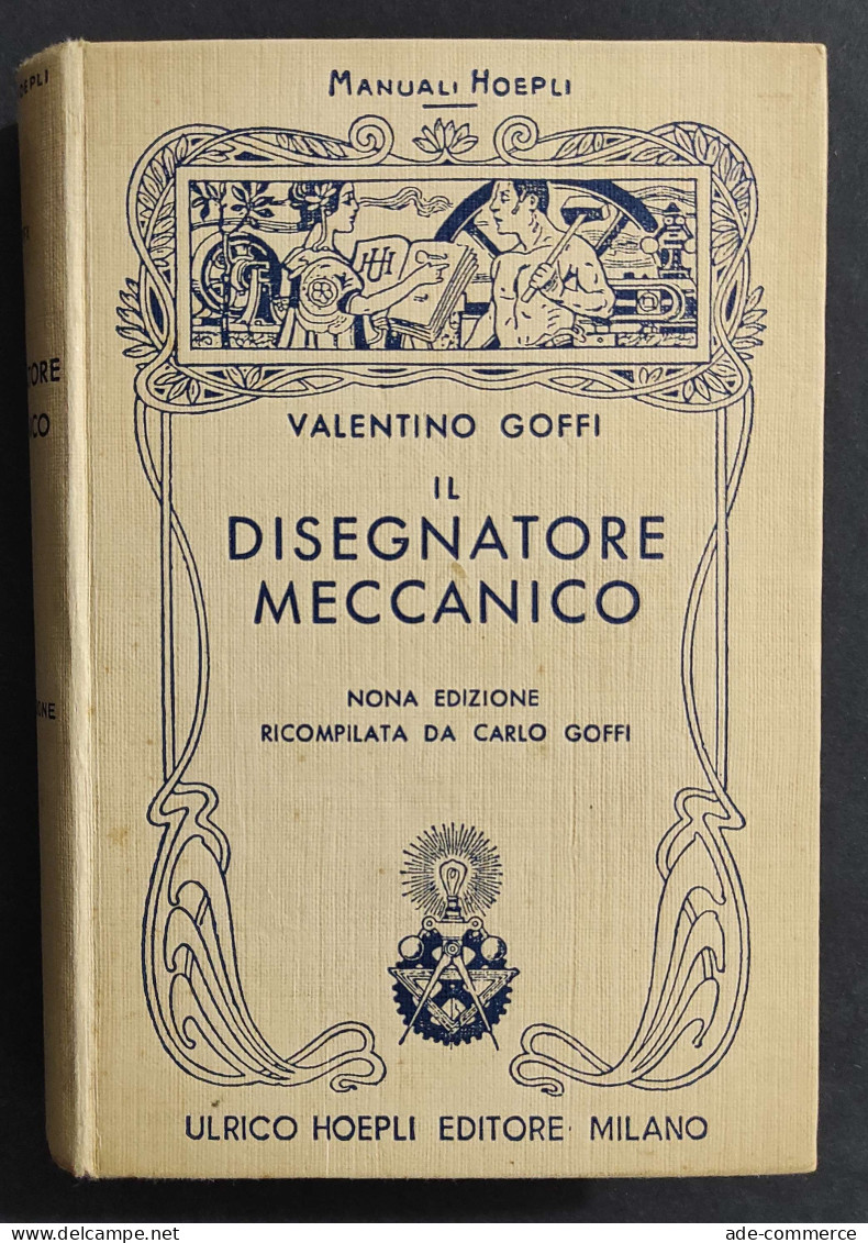 Il Disegnatore Meccanico - V. Goffi - Ed. Hoepli - 1932                                                                  - Manuali Per Collezionisti