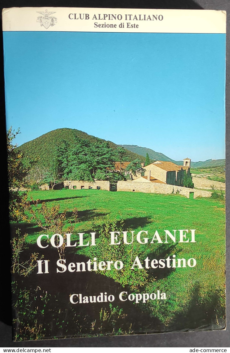 Colli Euganei - Il Sentiero Atestino - C. Coppola - CAI - 1989                                                           - Tourismus, Reisen