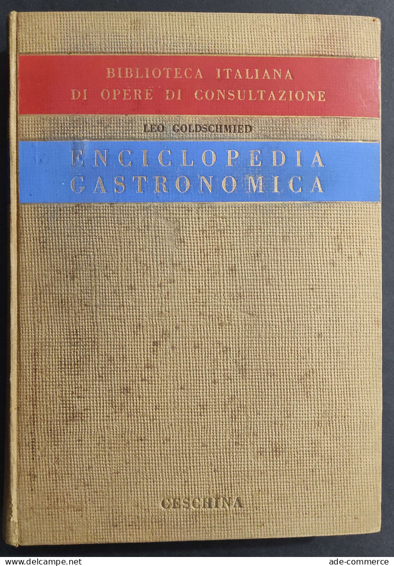 Enciclopedia Gastronomica - L. Goldschmied - Ed. Ceschina - 1954                                                         - Maison Et Cuisine