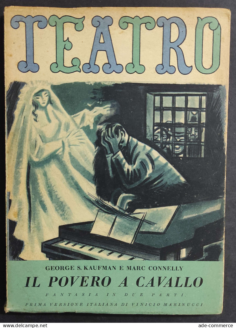 Teatro N.28 - Il Povero A Cavallo - G.S. Kaufman E M. Connelly - Ed. Il Dramma - 1947                                    - Cinema E Musica