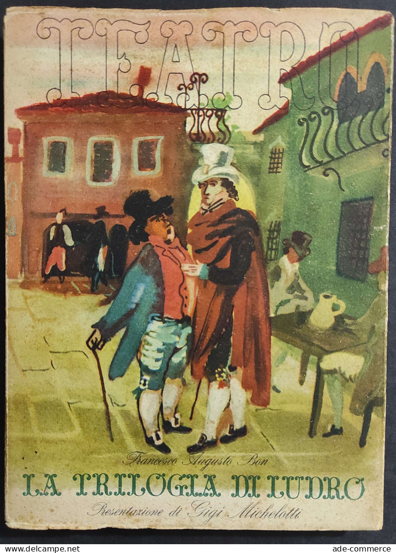 Teatro N.10 - La Trilogia Di Ludro - F. Augusto Bon - Ed. Il Dramma - 1944                                               - Cinema E Musica