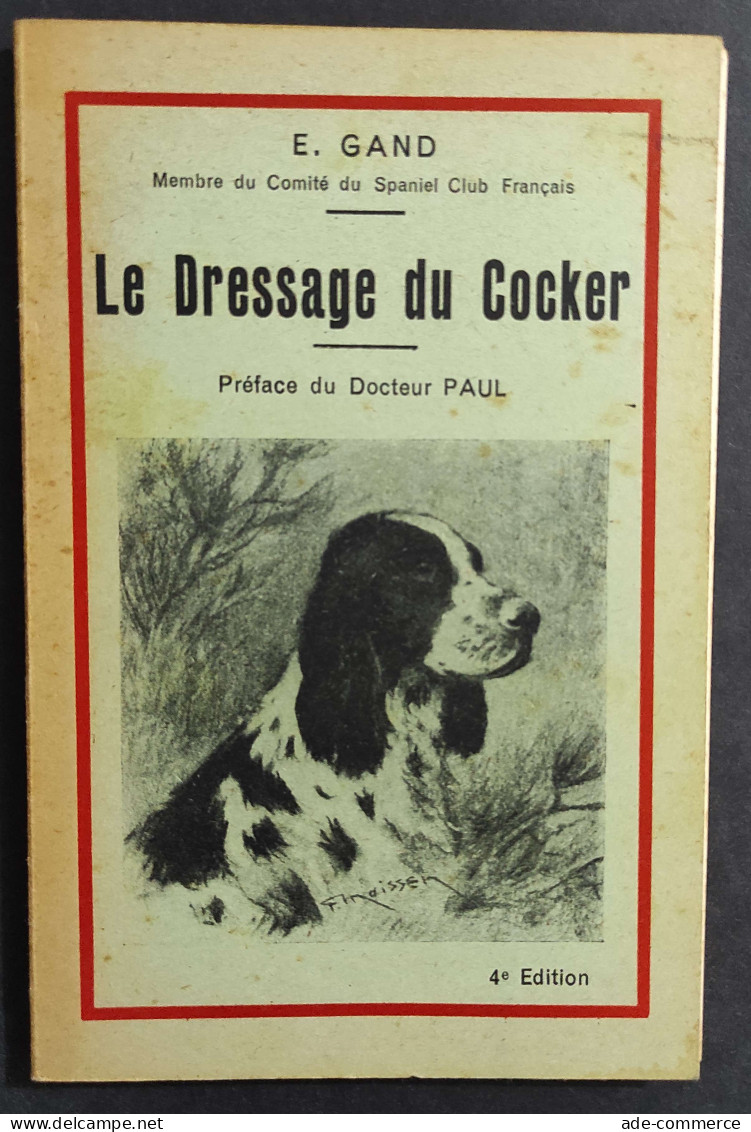 Le Dressage Du Cocker - E. Gand - 1948                                                                                   - Gezelschapsdieren