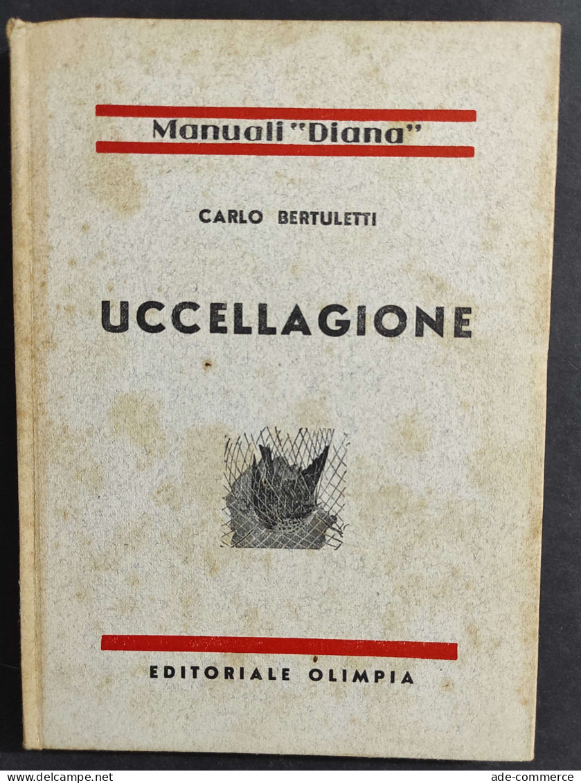 Uccellagione - C. Bertuletti - Ed. Olimpia - 1939                                                                        - Tiere