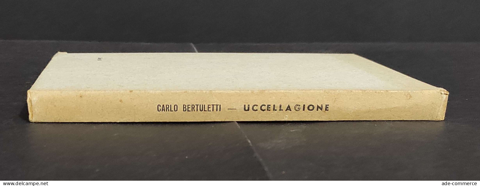 Uccellagione - C. Bertuletti - Ed. Olimpia - 1939                                                                        - Tiere