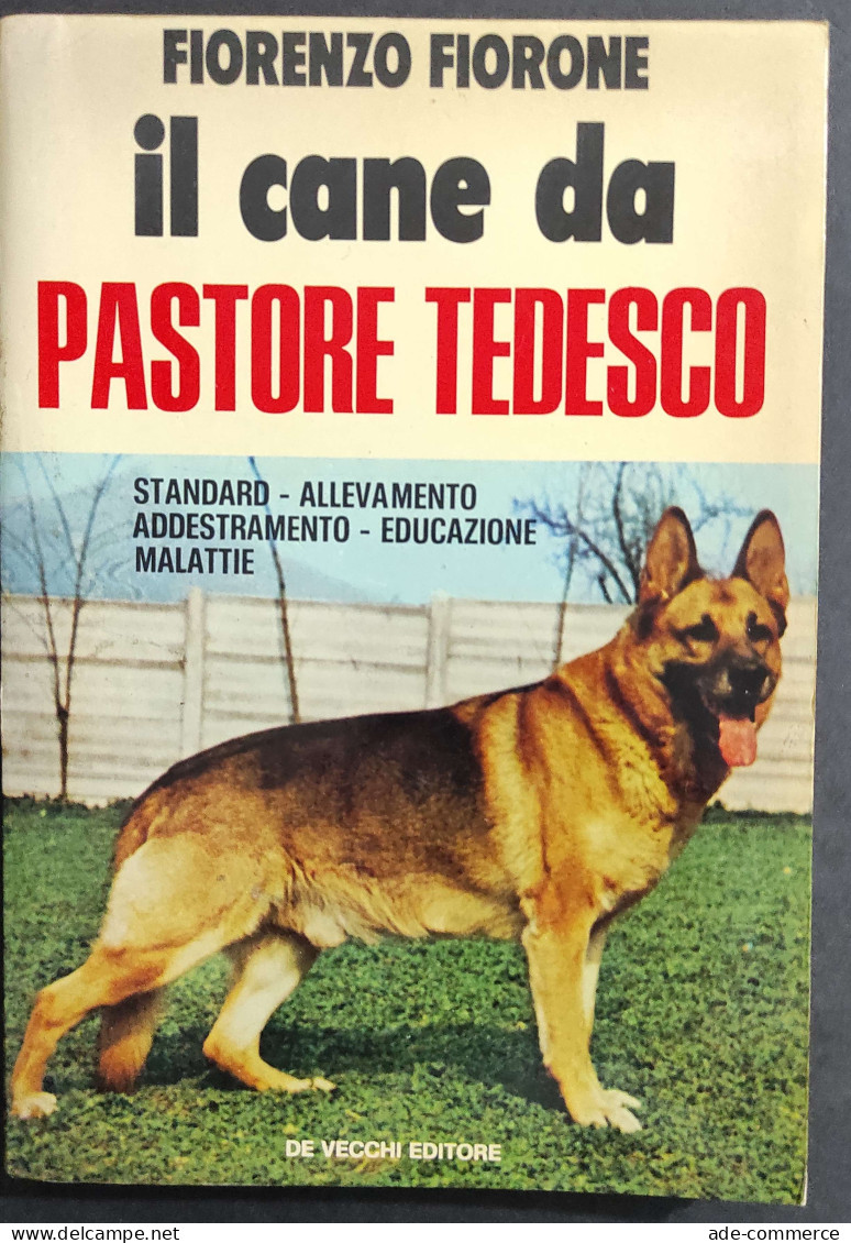 Il Cane Da Pastore Tedesco - F. Fiorone - Ed. De Vecchi - 1976                                                           - Gezelschapsdieren