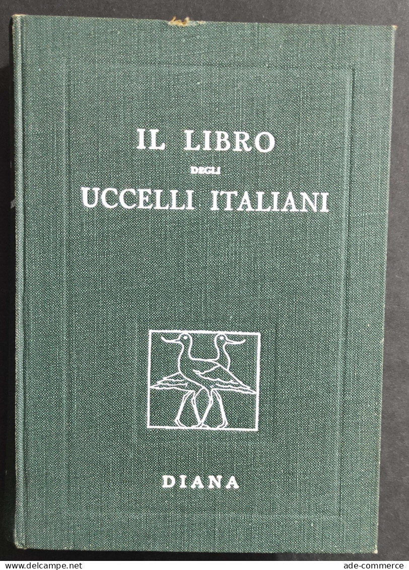 Il Libro Degli Uccelli Italiani - F. Caterini - L. Ugolini - Ed. Diana - 1938                                            - Pets