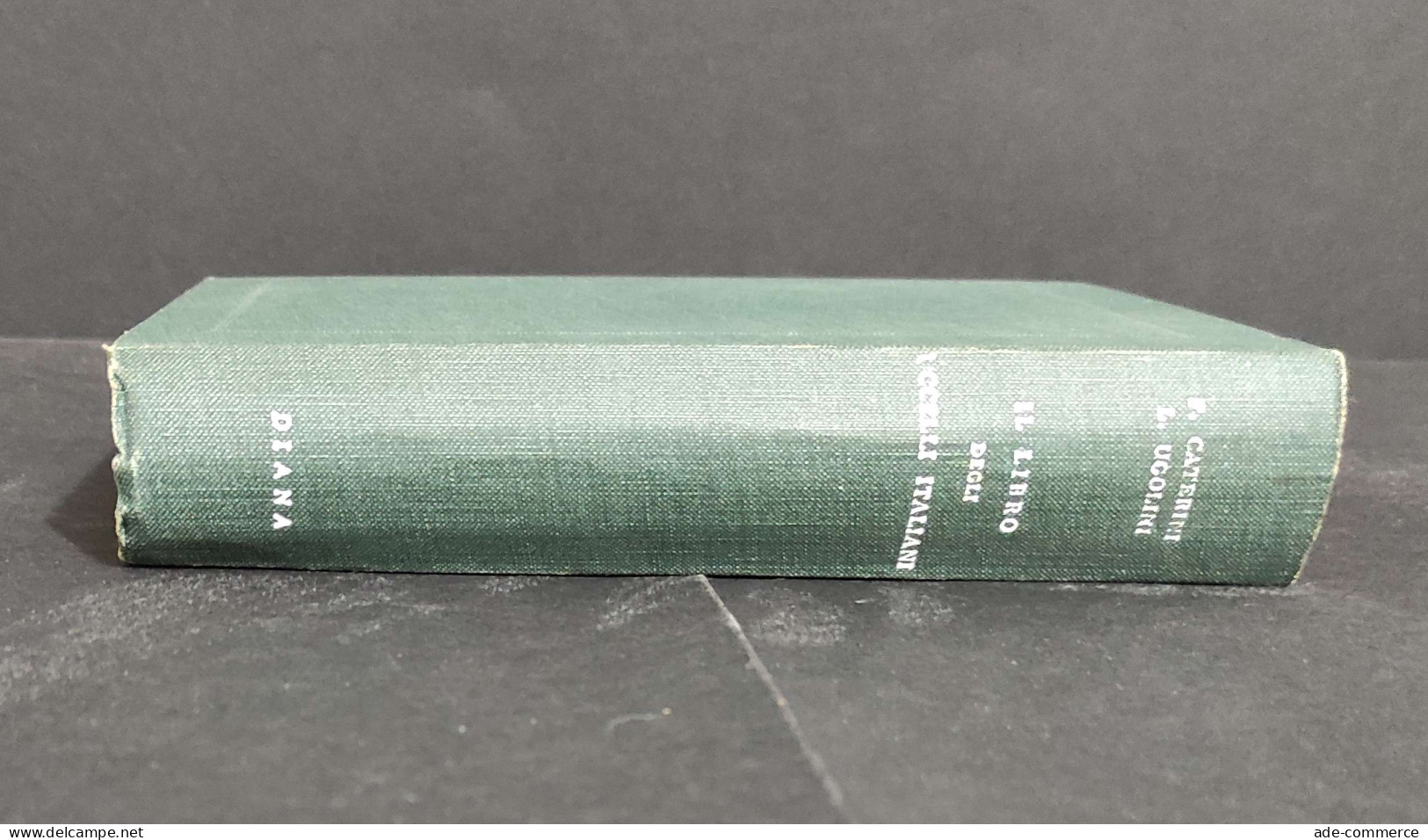 Il Libro Degli Uccelli Italiani - F. Caterini - L. Ugolini - Ed. Diana - 1938                                            - Pets