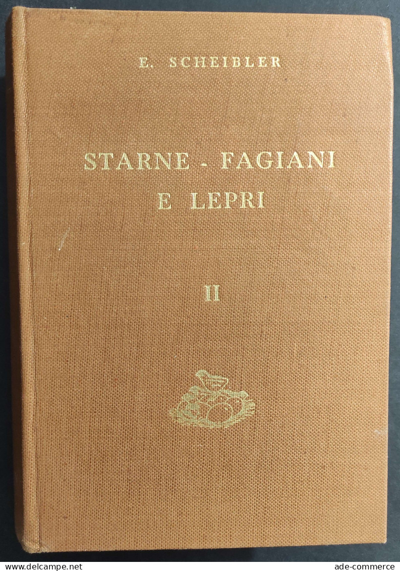 Starne Fagiani E Lepri L'allevamento - E. Scheibler - Ed. Olimpia - 1957                                                 - Jagen En Vissen