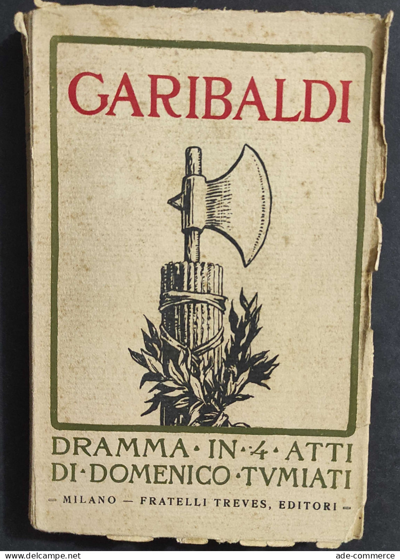 Garibaldi - Dramma In 4 Atti - D. Tumiati - Ed. Treves - 1920                                                            - Cinema E Musica